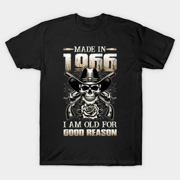 Made In 1966 I'm Old For Good Reason T-Shirt by D'porter